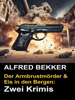 cover image of Der Armbrustmörder & Eis in den Bergen